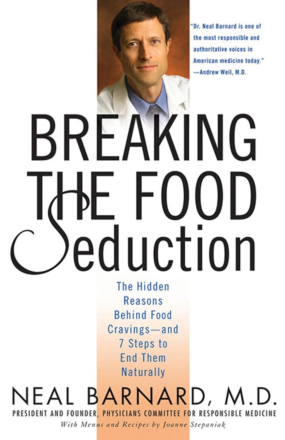 Breaking the Food Seduction  The Hidden Reasons Behind Food Cravings   And 7 Steps to End Them Naturally by  Neal D Barnard