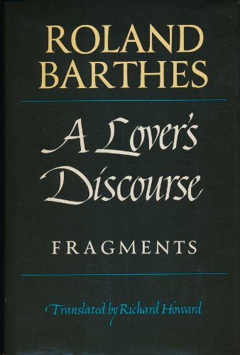 A Lover's Discourse by Roland Barthes, translated by Richard Howard