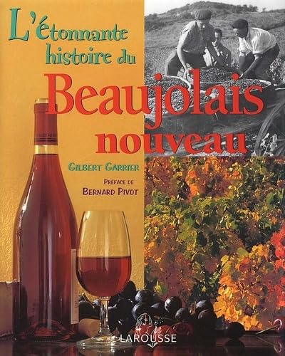 L'etonnante histoire du Beaujolais nouveau by Gilbert Garrier