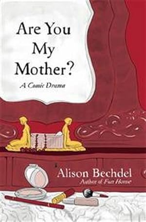 Are You My Mother? A Comic Drama by Alison Bechdel