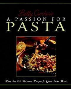Betty Crocker's A Passion for Pasta