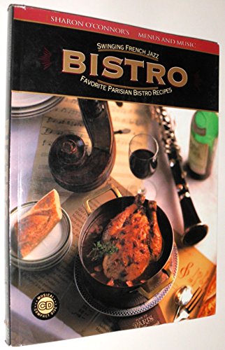 Bistro: Swinging French Bistro Recipes and Favorite Parisian Bistro Recipes by Sharon O'Connor
