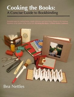Cooking the Books: A Concise Guide to Bookmaking by Bea Nettles