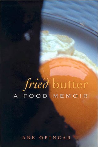 Fried Butter: A Food Memoir by Abe Opincar