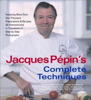 Jacques Pepins Complete Techniques by Jacques Pepin