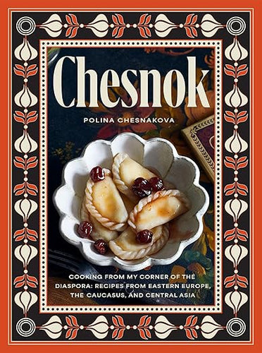 THURS DEC 4 / COOKBOOK CLUB: Chesnok: Cooking from My Corner of the Diaspora by Polina Chesnakova