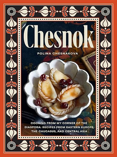 THURS DEC 4 / COOKBOOK CLUB: Chesnok: Cooking from My Corner of the Diaspora by Polina Chesnakova