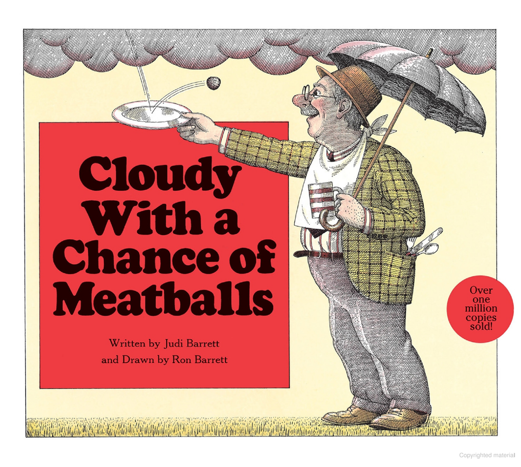 Cloudy With a Chance of Meatballs by Judi Barrett Illustrated by Ron Barrett
