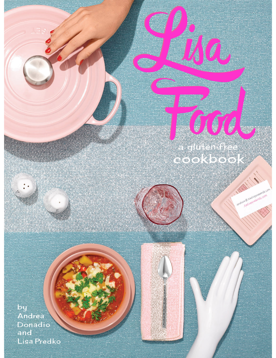 Lisa Food: A Gluten-Free Cookbook by Andrea Donadio and Lisa Predko