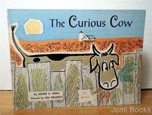 The Curious Cow by Esther K Meeks. Illustrated by Mel Pekarsky