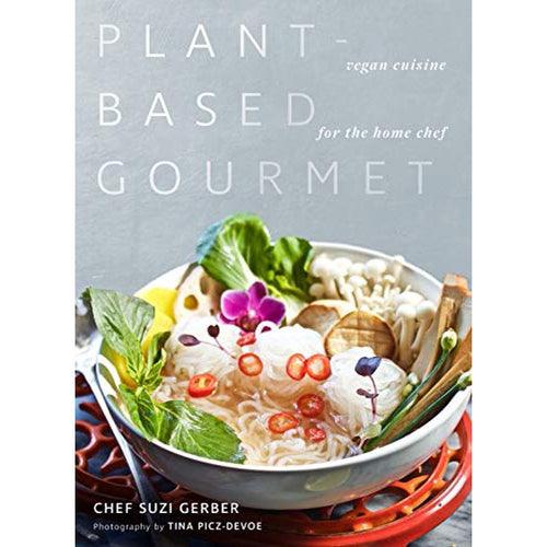 Plant Based Gourmet by Chef Suzi Gerber