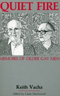 Quiet Fire: Memoirs of Older Gay Men by Keith Vacha