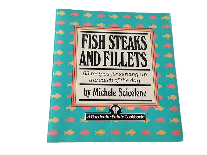 Fish Steaks and Fillets by Michele Scicolone