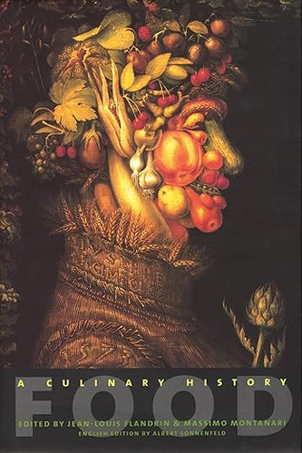 Food: A Culinary History edited by Jean-Louis Flandrin & Massimo Montanari