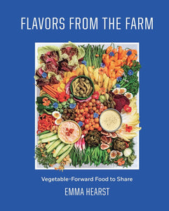 TUES MAY 14 / FLAVORS from the FARM with author Emma Hearst in conversation with Odette Williams