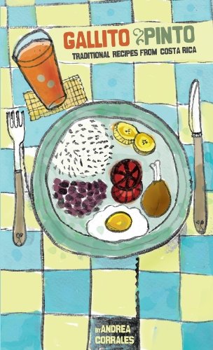 Gallito & Pinto: Recetas Tradicionales de Costa Rica, by Andrea Corrales