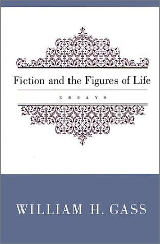 Fiction and the Figures of Life by William H. Gass
