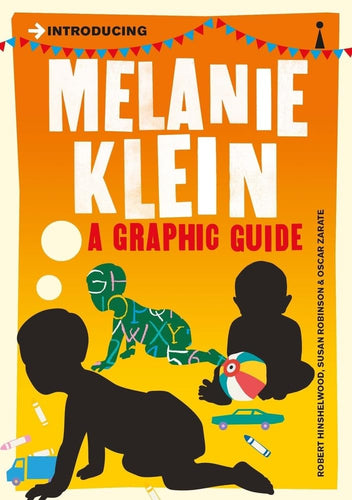 Melanie Klein: A Graphic Guide by Robert Hinshelwood, Susan Robinson, and Oscar Zarate