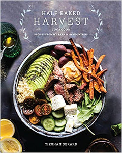 Half Baked Harvest Cookbook Recipes from My Barn in the Mountains by Tieghan Gerard