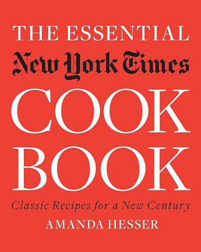 The Essential New York Times Cookbook by Amanda Hesser