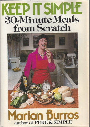 Keep It Simple: 30-Minute Meals from Scratch by Marian Burros