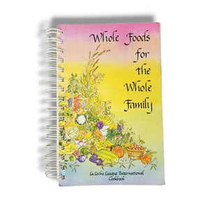 Whole Foods for the Whole Family by La Leche League International Cookbook