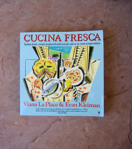 Cucina Fresca Italian Food Simply Prepared and Served Cold or at Room Temperature by Viana La Place Evan Kleiman
