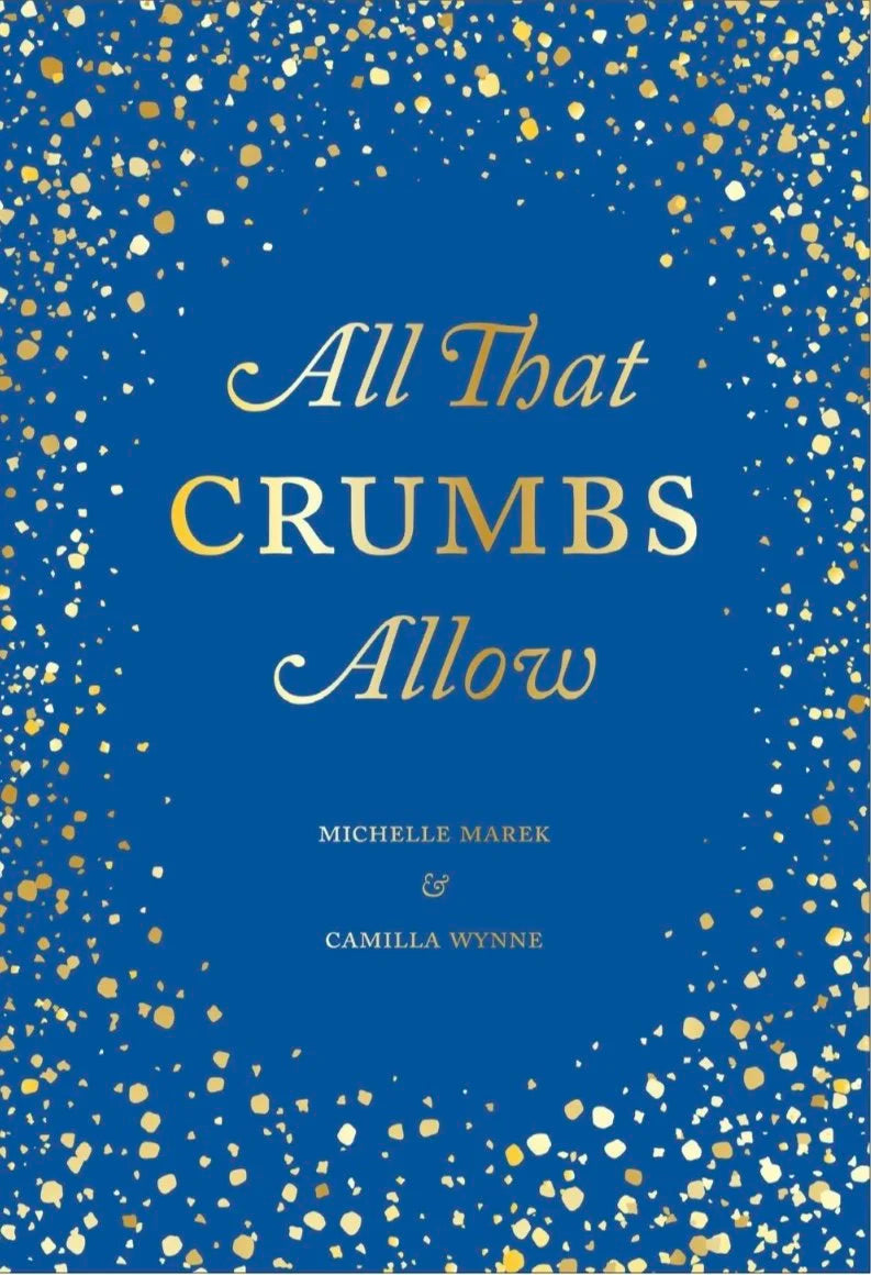 SUN DEC 7 / ALL THAT CRUMBS ALLOW with authors Camilla Wynne & Michelle Marek + moderator Natasha Pickowicz