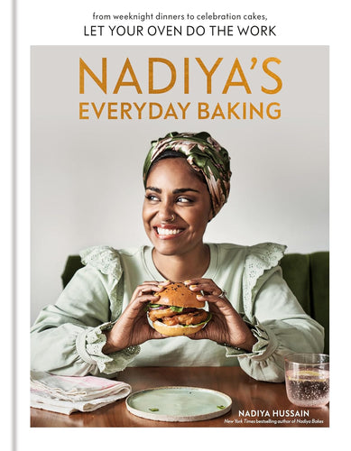 Nadiya's Everyday Baking: From Weeknight Dinners to Celebration Cakes, Let Your Oven Do the Work by Nadiya Hussain