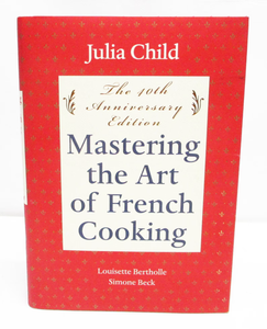 Mastering the Art of French Cooking Volume One 40th Anniversary Edition by Julia Child, Louisette Bertholle, and Simone Beck