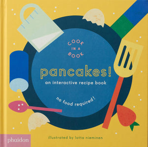 Pancakes! An Interactive Recipe Book by Lotta Nieminen