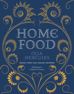 Home Food: 100 Recipes to Comfort and Connect: Ukraine - Cyprus - Italy - England - And Beyond by Olia Hercules(Author) and Joe Woodhouse (Photographer)