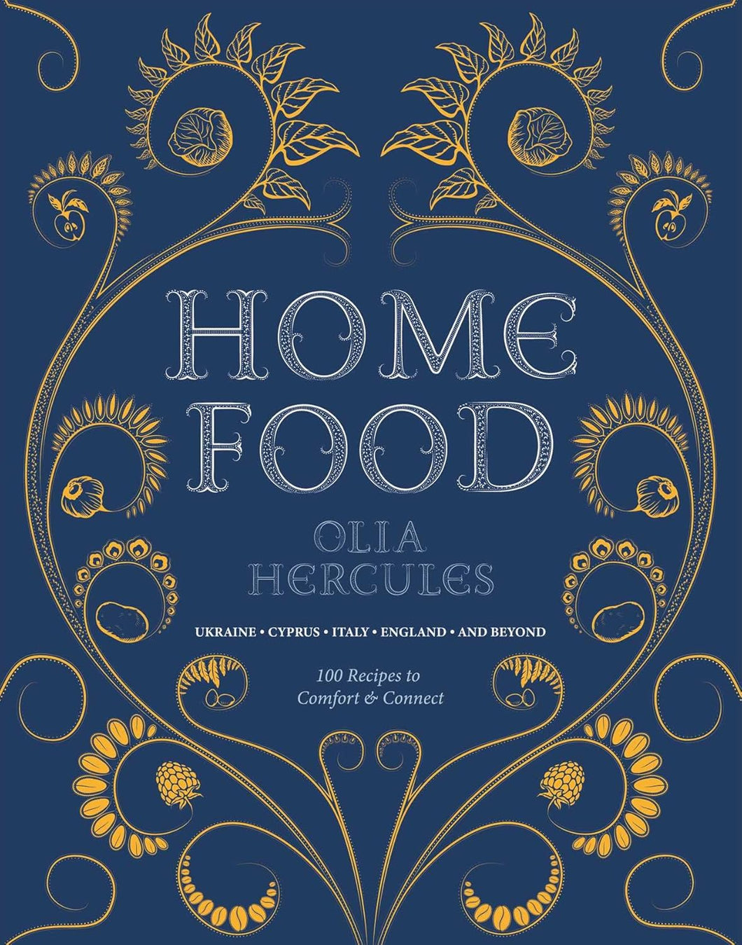 Home Food: 100 Recipes to Comfort and Connect: Ukraine - Cyprus - Italy - England - And Beyond by Olia Hercules(Author) and Joe Woodhouse (Photographer)