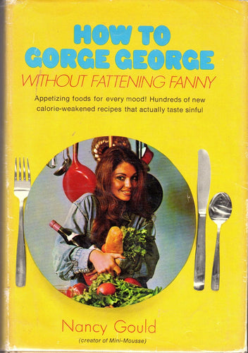 How to gorge George without fattening Fanny by Nancy Gould
