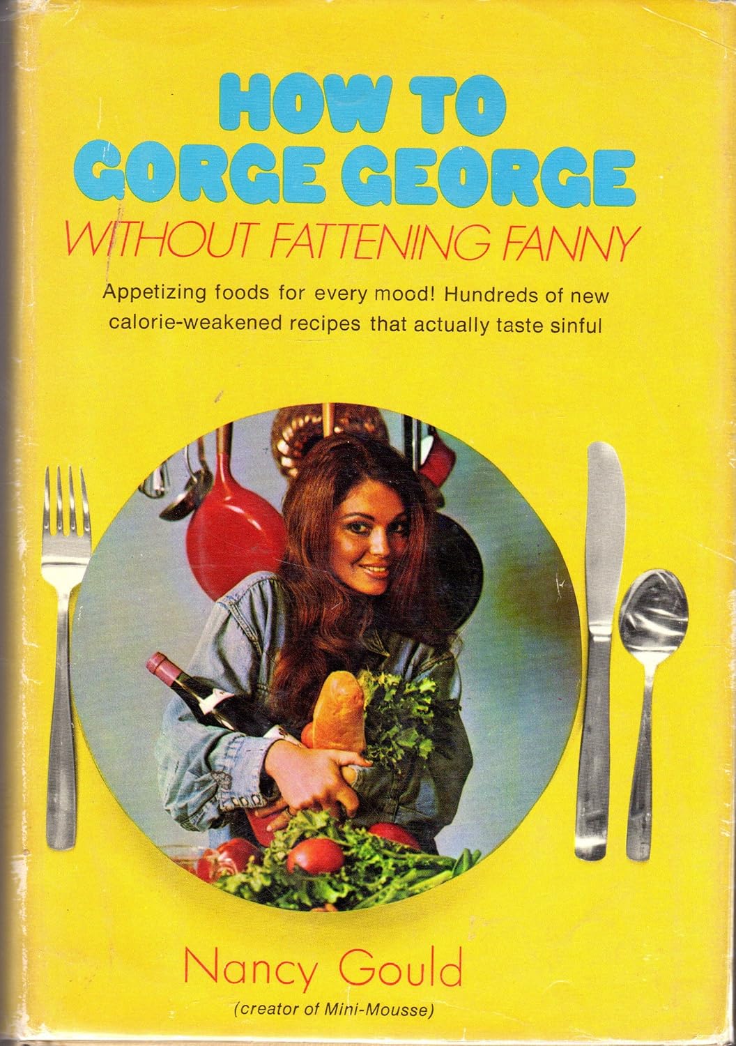 How to gorge George without fattening Fanny by Nancy Gould