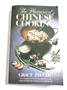 The Pleasures of Chinese Cooking by Grace Zia Chu