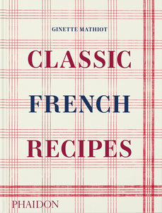 Classic French Recipes by Ginette Mathiot (Author), Keda Black (Introduction), David Lebovitz (Contributor)