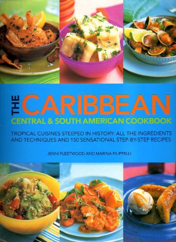 The Caribbean Central & South American Cookbook by Jenni Fleetwood and Marina Filippelli