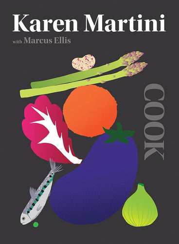 COOK: The Only Book You Need in the Kitchen  by Karen Martini