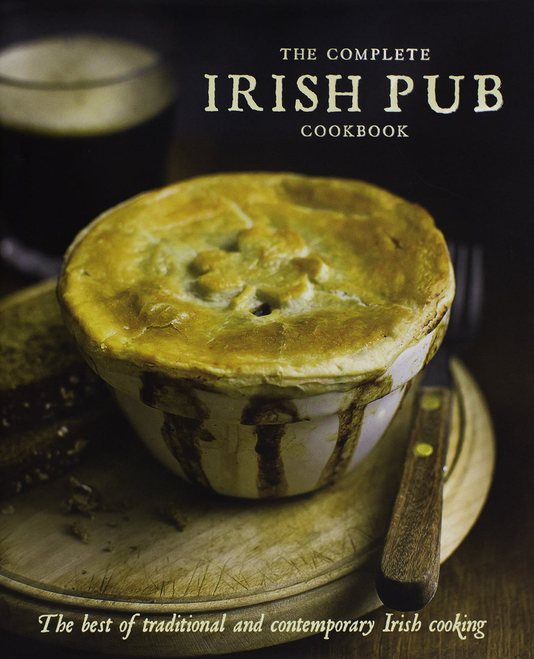 The Complete Irish Pub Cookbook: The Best of Traditional and Contemporary Irish Cooking  by Parragon
