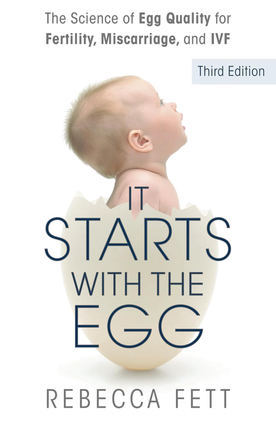 It Starts with the Egg: The Science of Egg Quality for Fertility, Miscarriage, and IVF by Rebecca Fett