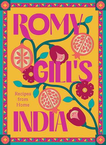 Romy Gill's India: Recipes from Home  by Romy Gill