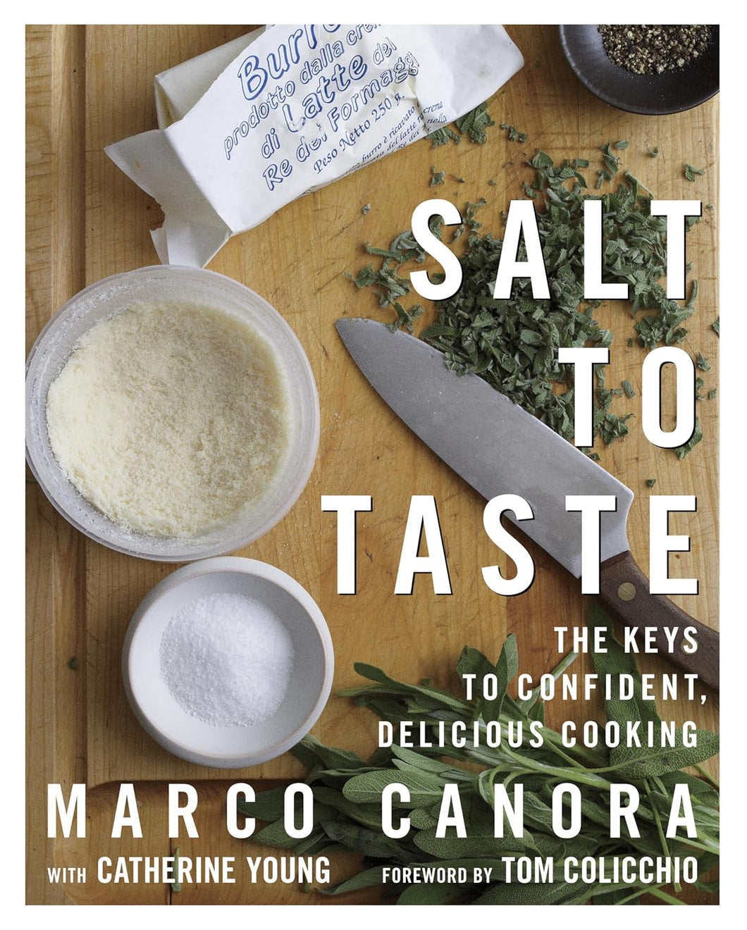 Salt to Taste The Keys to Confident Delicious Cooking by Marco Canora