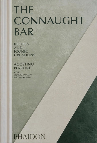 The Connaught Bar: Cocktail Recipes and Iconic Creations by Agostino Perrone