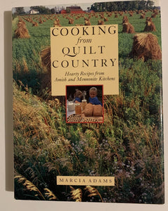 Cooking from Quilt Country : Hearty Recipes from Amish and Mennonite Kitchens by Marcia Adams