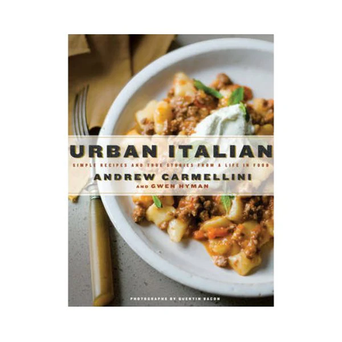 Urban Italian Simple Recipes and True Stories from a Life in Food by Andrew Carmellini