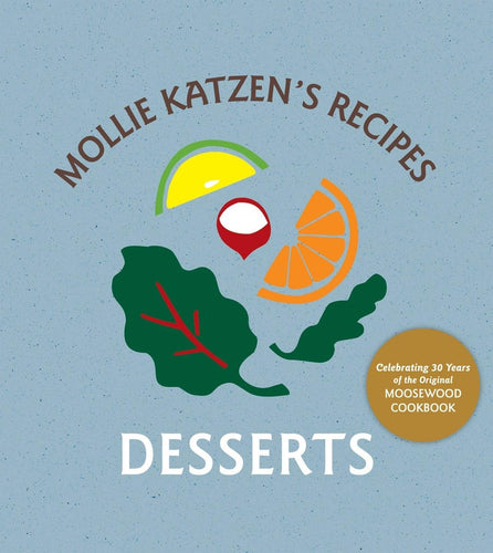 Mollie Katzen's Recipes: Desserts by Mollie Katzen