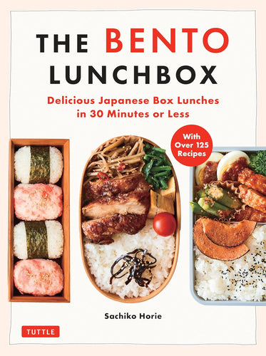 The Bento Lunchbox: Delicious Japanese Box Lunches in 30 Minutes or Less (With Over 125 Recipes) by Sachiko Horie (Author), Makiko Itoh (Translator)