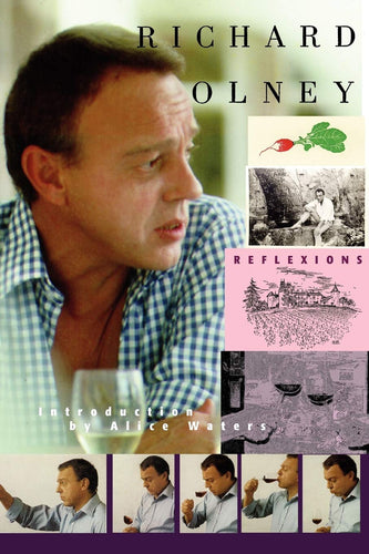 REFLEXIONS by RICHARD OLNEY /  Introduction by Alice Waters