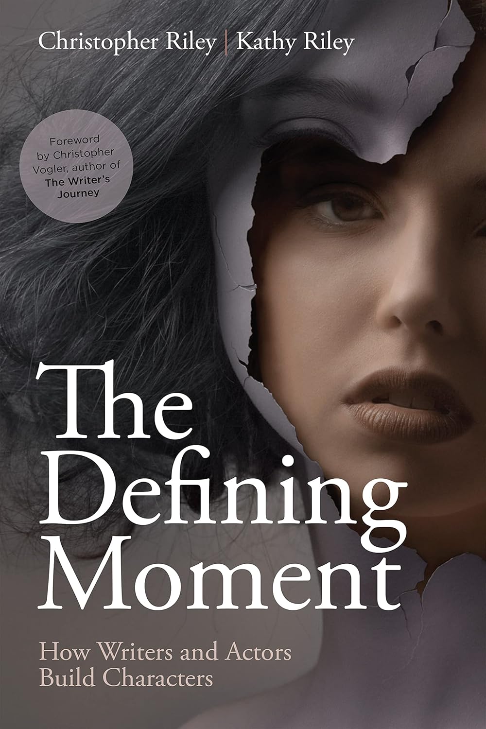 The Defining Moment: How Writers and Actors Build Characters  by Christopher Riley and Kathy Riley